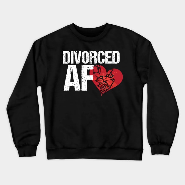 Divorced AF Ex Wife Husband Breaking up Crewneck Sweatshirt by Shirtbubble